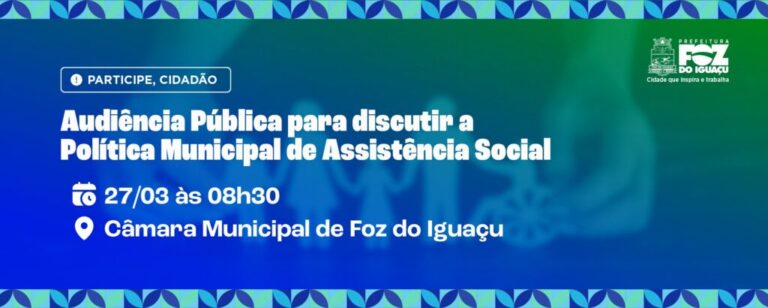 Audiência Pública em Foz do Iguaçu Abre Diálogo sobre Assistência Social