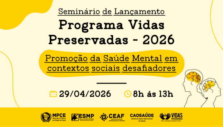 MP do Ceará Lança Programa Vidas Preservadas 2026: Seminário Focado em Saúde Mental